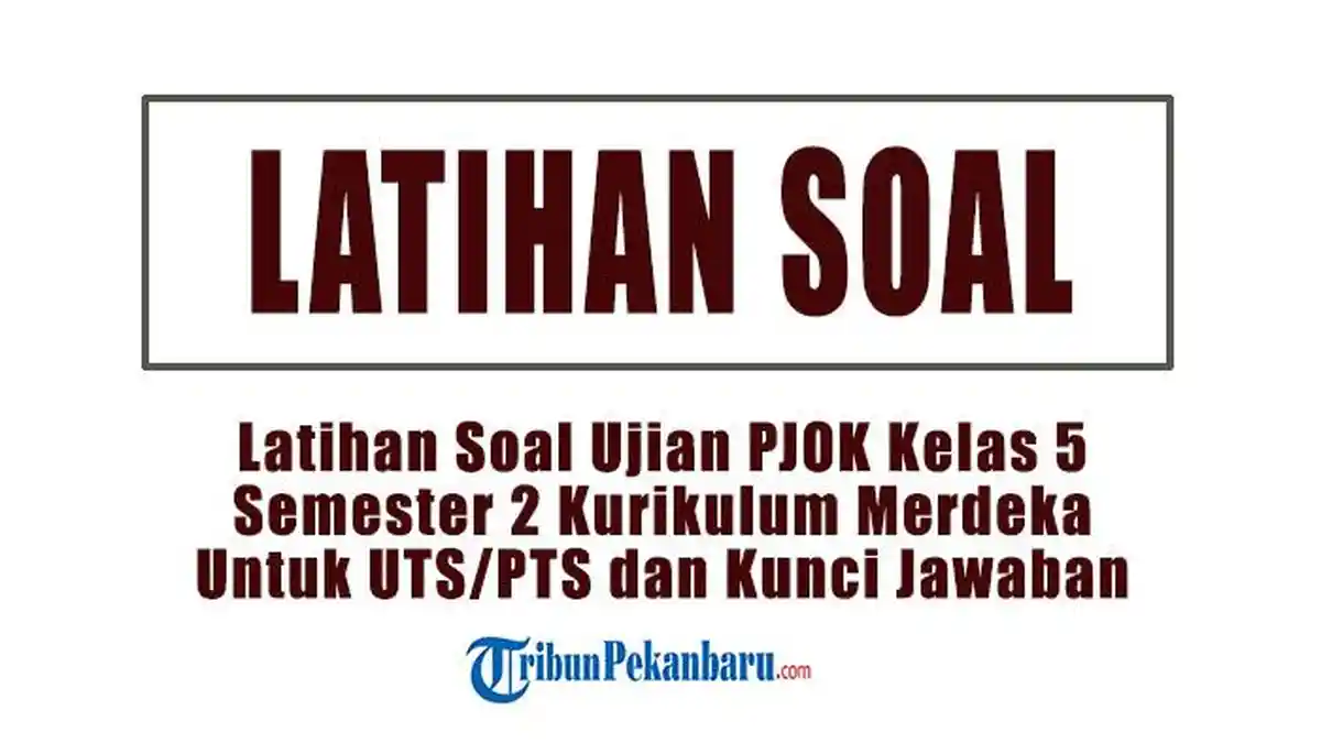 Bank Soal PJOK Kelas 5 SD Semester 2 Kurikulum Merdeka Terbaru Kunci