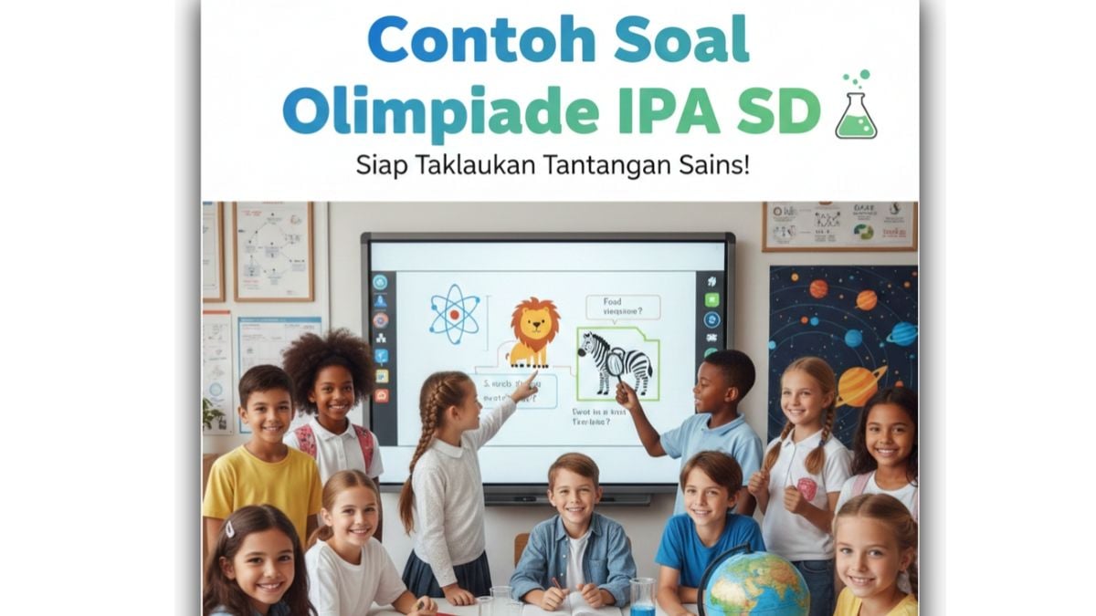 25 Contoh Soal Olimpiade IPA SD 2026 Lengkap dengan Kunci Jawaban