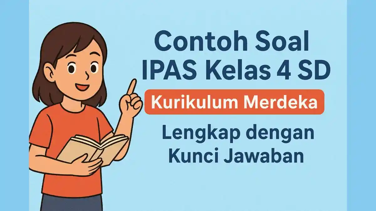 Soal Esai IPAS Kelas 4 SD Semester 2 Kurikulum Merdeka Lengkap Kunci