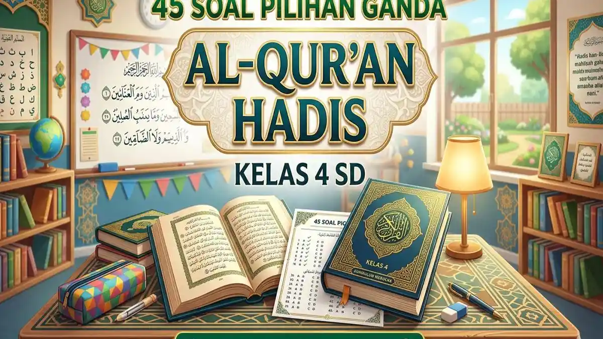 45 Soal Pilihan Ganda Al-Qur an Hadis Kelas 4 SD Kurikulum Merdeka 2026