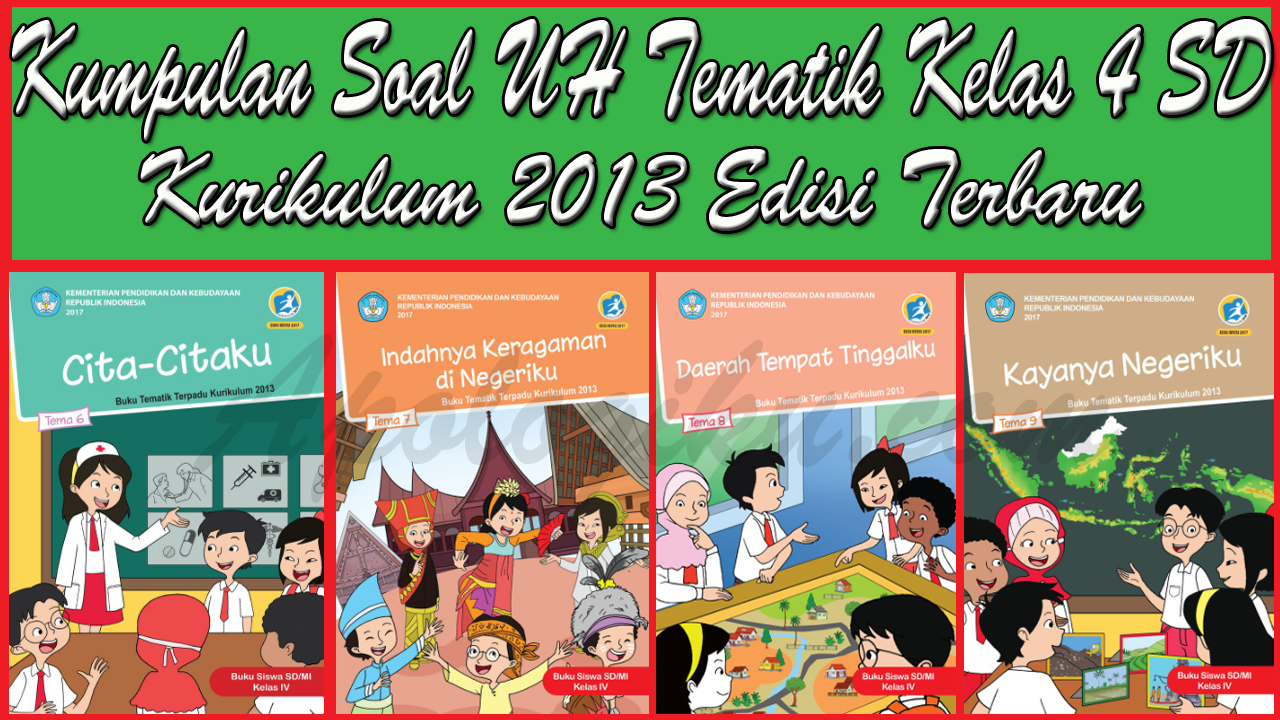 Wajib Tahu! Kumpulan Soal Tematik Kelas 4 SD Kurikulum 2013 Ini Rahasia Nilai Sempurna